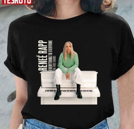 Everything To Everyone The First Shows Renee Rapp Tee Shirt