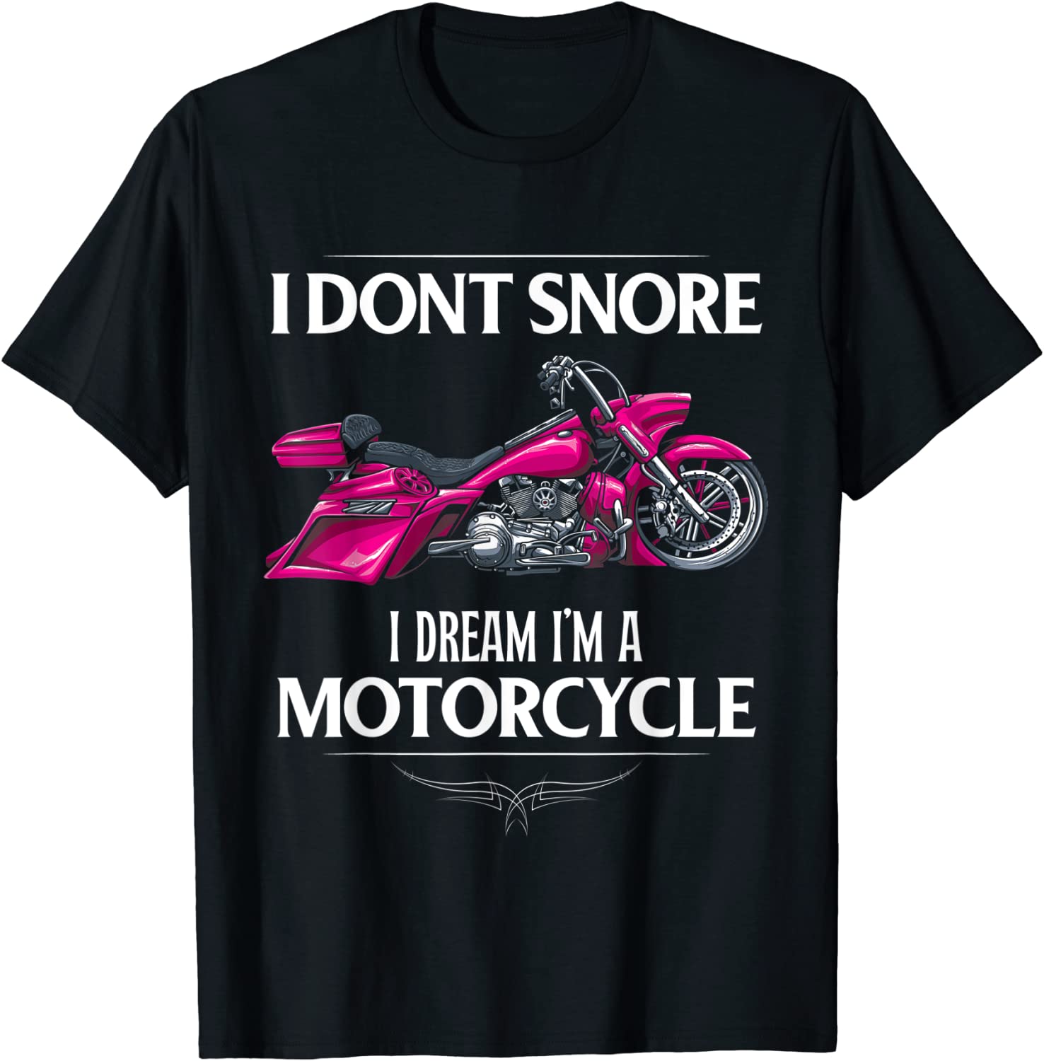 I Don't Snore I Dream I'm A Motorcycle Snoring Biker Tee Shirt