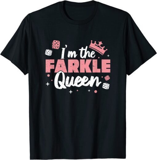 I'm The Farkle Queen A Farkle Game Lover Farkle Player Tee Shirt