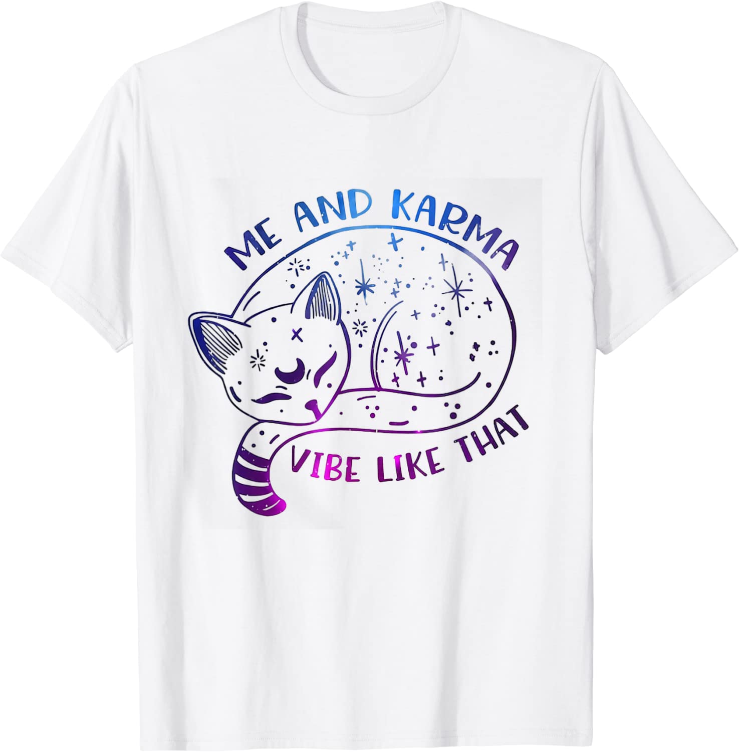 Me And Karma Vibe Like That Karma Is A Cat Purring In My Lap Tee Shirt