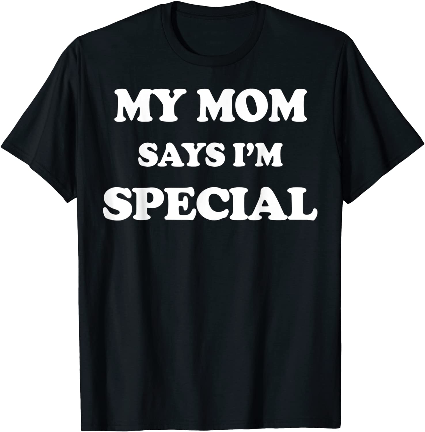 My Mom Says I'm Special Tee Shirt