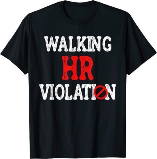 Walking Hr Violation Human Resources Department Nightmare Tee Shirt