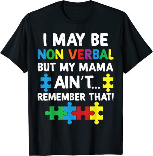 I May Be Non Verbal But My Mama Ain't Remember That Autism Tee Shirt