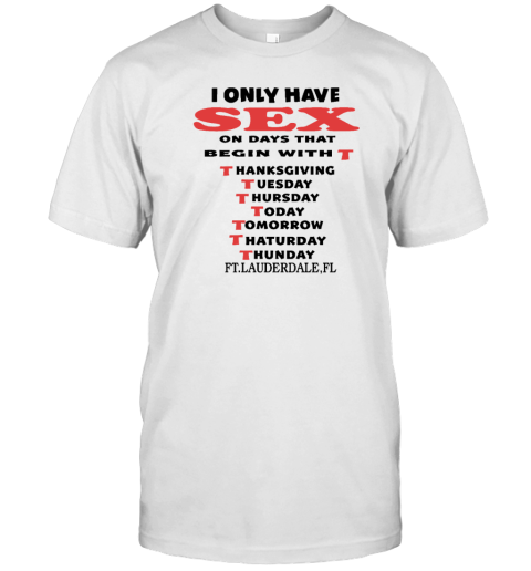 I Only Have Sex On Days That Begin With T Tee Shirt Shirtelephant Office 