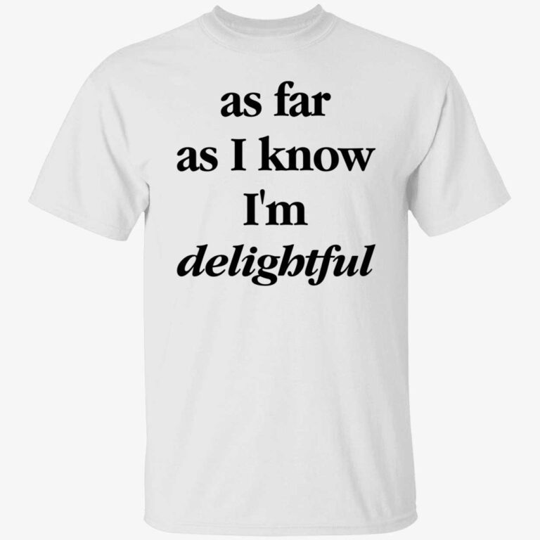 as-far-as-i-know-i-m-delightful-shirt-shirtelephant-office