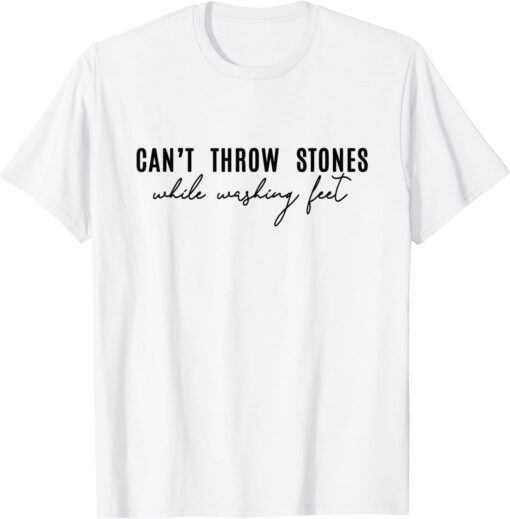 Can't Throw Stones While Washing Feet T-Shirt - ShirtElephant Office