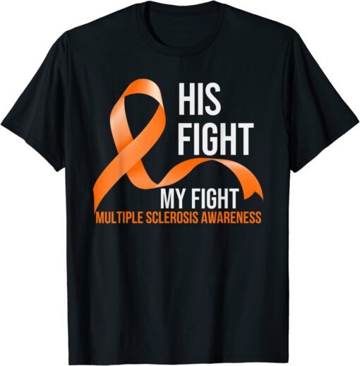 His Fight My Fight Multiple Sclerosis MS Warrior T-Shirt