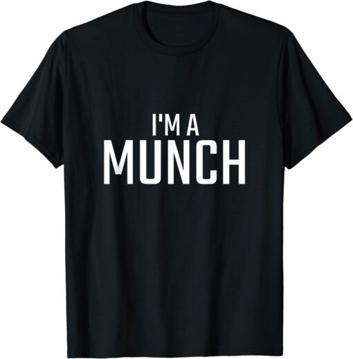 I'm A Munch - I'm A Munch Tee Shirt