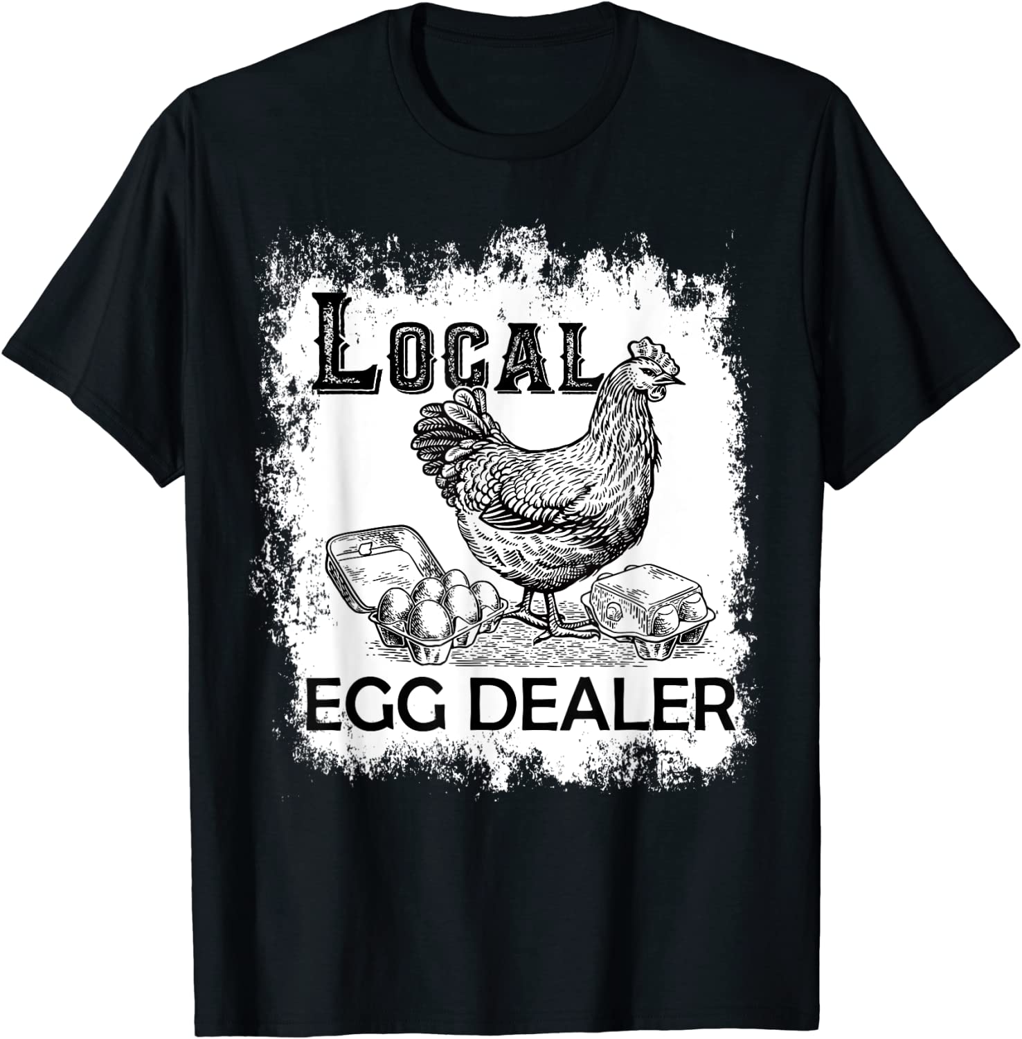 Local Egg Dealers Chicken Local Egg Dealers Chicken Tee Shirt ...