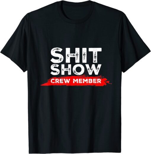 Shit-Show Crew Member Tee Shirt