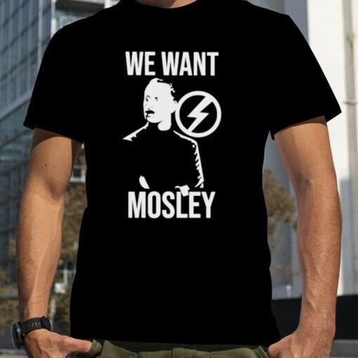 We want mosley Tee Shirt