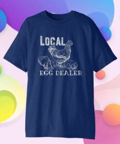 Chicken Local Egg Dealer Shirt