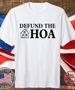 Defund The Hoa Shirt