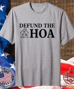 Defund The Hoa Shirt