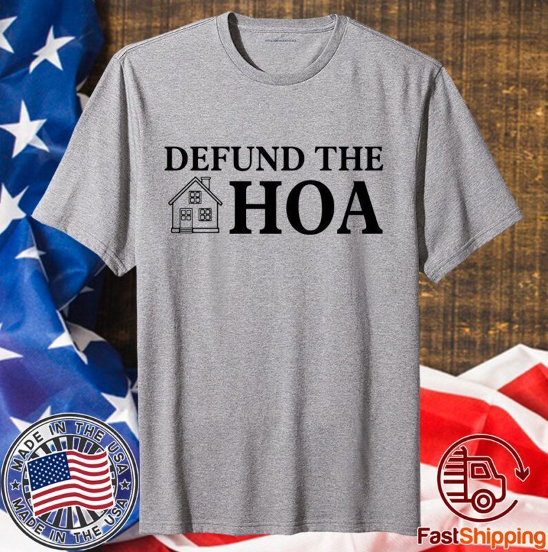 Defund The Hoa Shirt