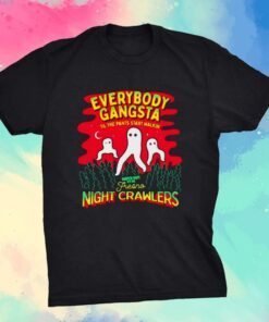 Fresno Nightcrawlers Everybody Gangsta shirt