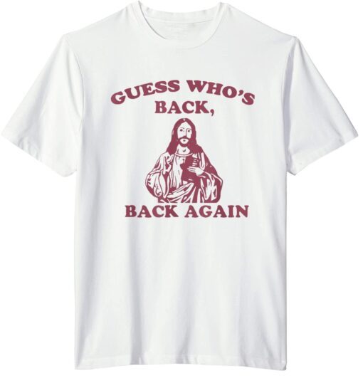 Guess Who's Back? Back Again Happy Easter! Jesus Christ T-Shirt