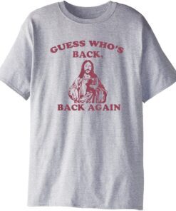 Guess Who's Back? Back Again Happy Easter! Jesus Christ T-Shirt