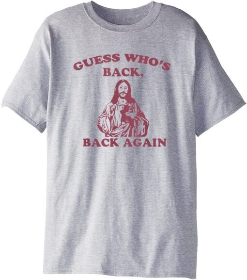 Guess Who's Back? Back Again Happy Easter! Jesus Christ T-Shirt