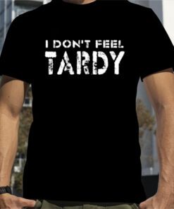 I Don't Feel Tardy T-Shirt