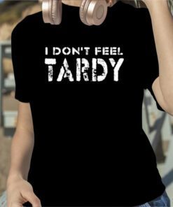 I Don't Feel Tardy T-Shirt