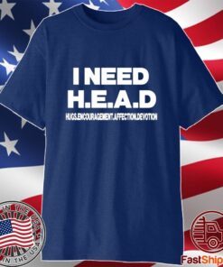 I Need Head Hugs Encouragement Affection Devotion T-Shirt