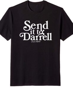 Lala Kent Send it to Darrell shirt