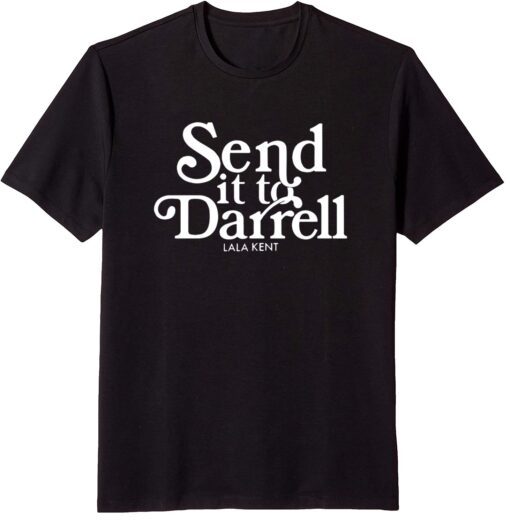 Lala Kent Send it to Darrell shirt