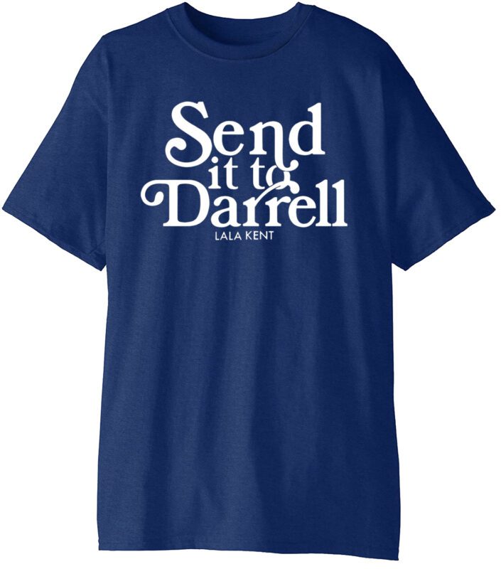 Lala Kent Send it to Darrell shirt