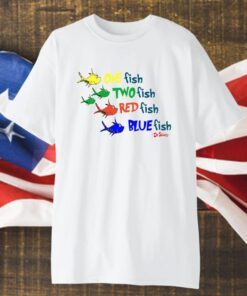 One Fish Two Fish Red Fish Blue Fish Dr Seuss Shirt