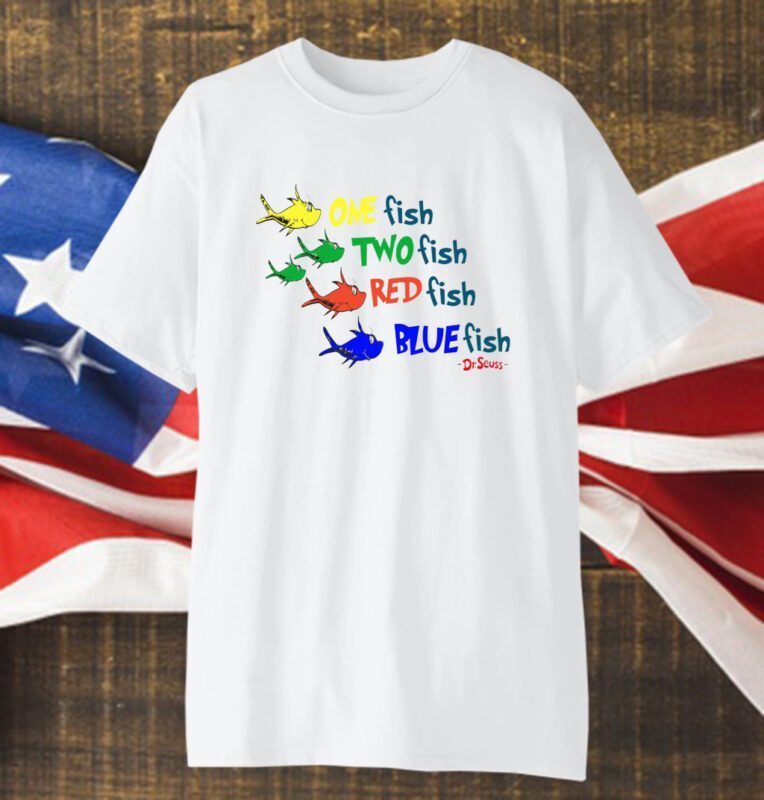 One Fish Two Fish Red Fish Blue Fish Dr Seuss Shirt