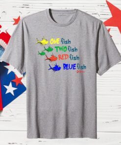 One Fish Two Fish Red Fish Blue Fish Dr Seuss Shirt