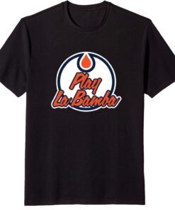 Play La Bamba Edmonton Oilers T-Shirt