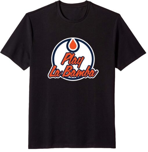 Play La Bamba Edmonton Oilers T-Shirt