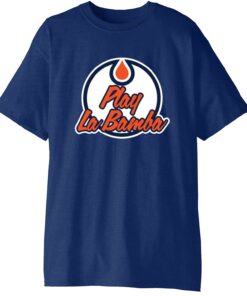 Play La Bamba Edmonton Oilers T-Shirt