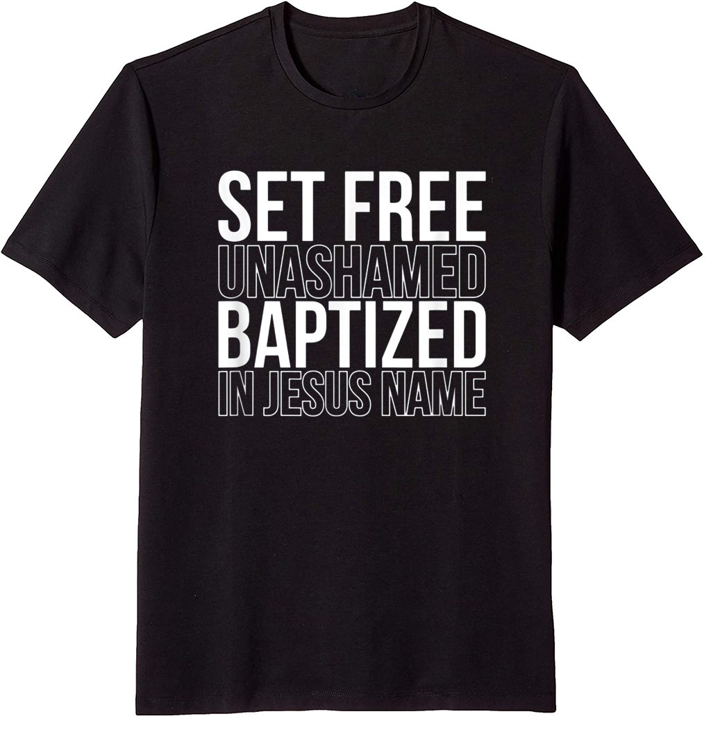 Set free unashamed baptized in Jesus name T-Shirt - ShirtElephant Office