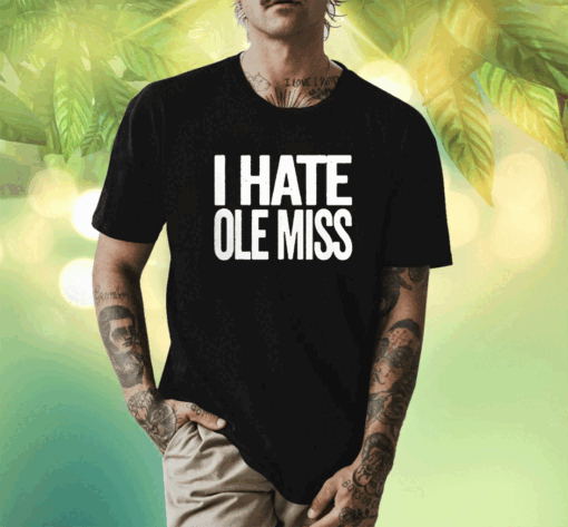 I Hate Ole Miss Mississippi State Bulldogs Shirt