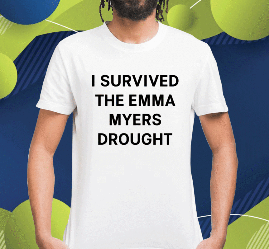 I Survived The Emma Myers Drought Shirt