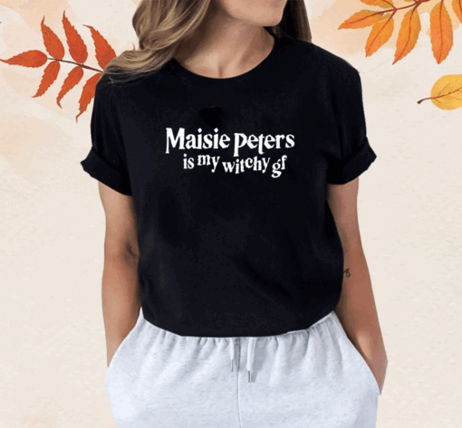 Maisie Peters Is My Witchy Gf Shirt