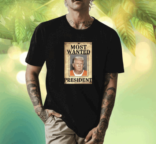 Most Wanted President Trump Shirt