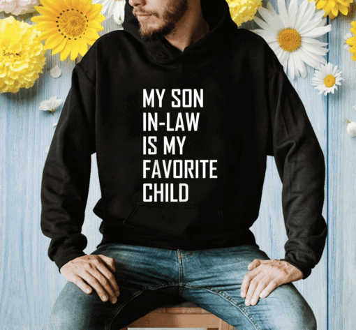 My Son In Law Is My Favorite Child Funny Family Shirt