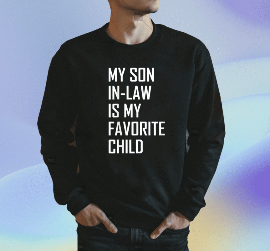 My Son In Law Is My Favorite Child Funny Family Shirt
