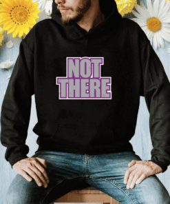 Not There Shirt