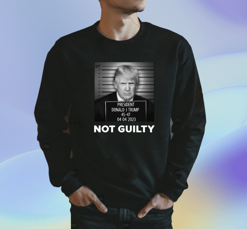President Donald J Trump Not Guilty Shirt