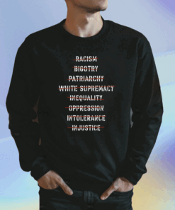 Racism Bigotry Patriarchy White Supremacy Shirt