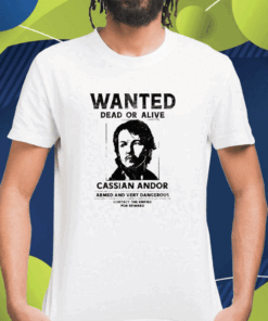 Wanted Dead Or Alive Cassian Andor Shirt