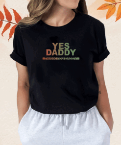 Yes Daddy Thank You Daddy Shirt