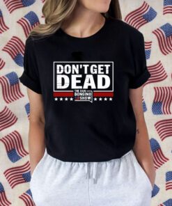 Don’T Get Dead The Dan Bongino Show Retro Shirt