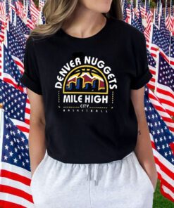 Denver Nuggets Mile High City Push Ahead 2023 Shirt