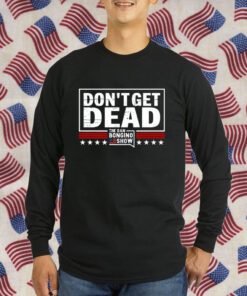 Don’T Get Dead The Dan Bongino Show Retro Shirt